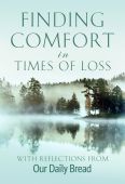 Finding Comfort in Times of Loss: Our Daily Bread Special Edition