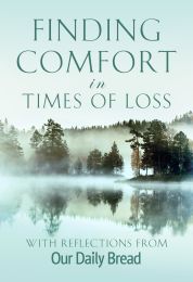 Finding Comfort in Times of Loss: Our Daily Bread Special Edition