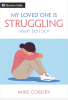 My Loved One Is Struggling