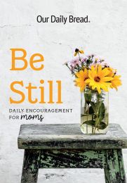 Be Still: Daily Encouragement for Moms