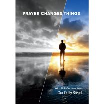 Prayer Changes Things: Our Daily Bread Special Edition
